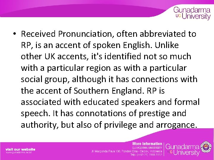  • Received Pronunciation, often abbreviated to RP, is an accent of spoken English.