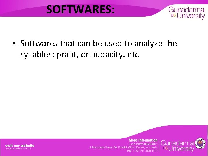 SOFTWARES: • Softwares that can be used to analyze the syllables: praat, or audacity.