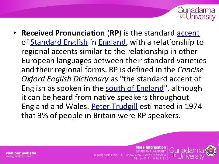  • Received Pronunciation (RP) is the standard accent of Standard English in England,