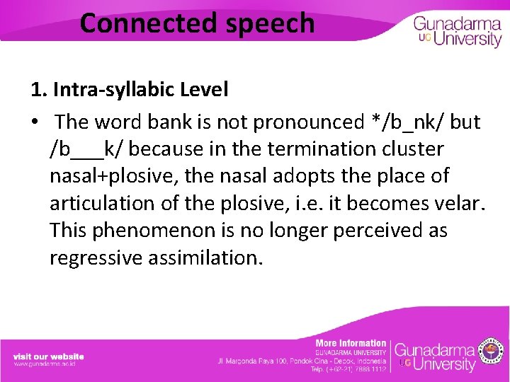 Connected speech 1. Intra-syllabic Level • The word bank is not pronounced */b_nk/ but