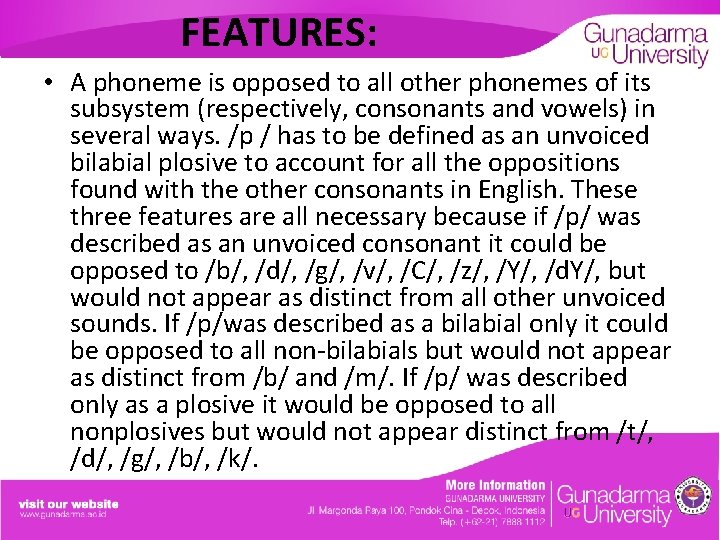 FEATURES: • A phoneme is opposed to all other phonemes of its subsystem (respectively,