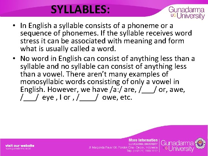 SYLLABLES: • In English a syllable consists of a phoneme or a sequence of