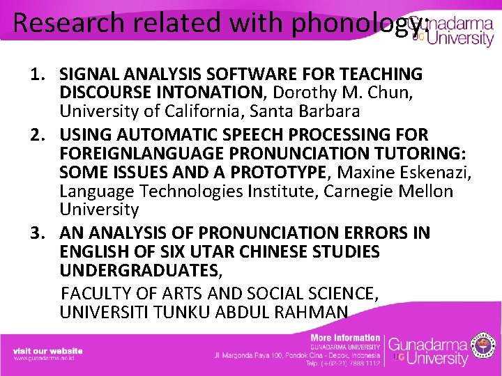 Research related with phonology: 1. SIGNAL ANALYSIS SOFTWARE FOR TEACHING DISCOURSE INTONATION, Dorothy M.