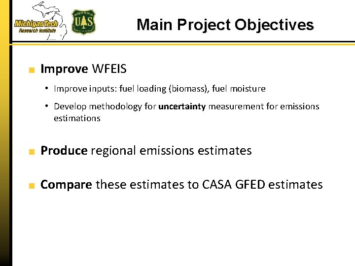 Main Project Objectives Improve WFEIS • Improve inputs: fuel loading (biomass), fuel moisture •