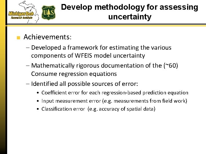 Develop methodology for assessing uncertainty Achievements: – Developed a framework for estimating the various