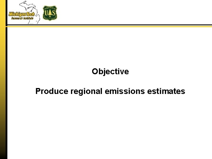 Objective Produce regional emissions estimates 