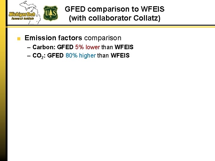 GFED comparison to WFEIS (with collaborator Collatz) Emission factors comparison – Carbon: GFED 5%