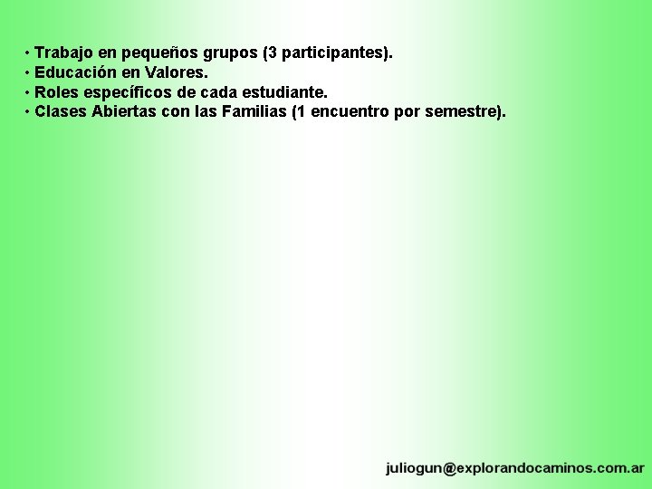  • Trabajo en pequeños grupos (3 participantes). • Educación en Valores. • Roles