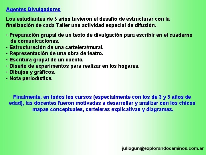 Agentes Divulgadores Los estudiantes de 5 años tuvieron el desafío de estructurar con la