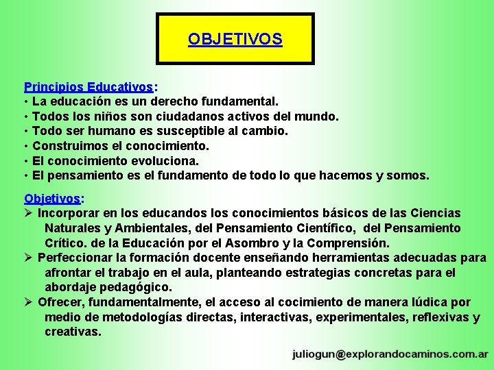 OBJETIVOS Principios Educativos: • La educación es un derecho fundamental. • Todos los niños