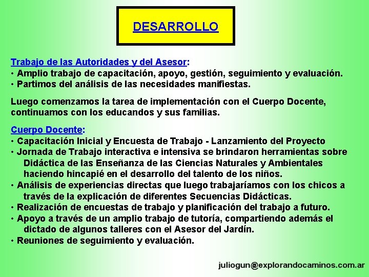 DESARROLLO Trabajo de las Autoridades y del Asesor: • Amplio trabajo de capacitación, apoyo,