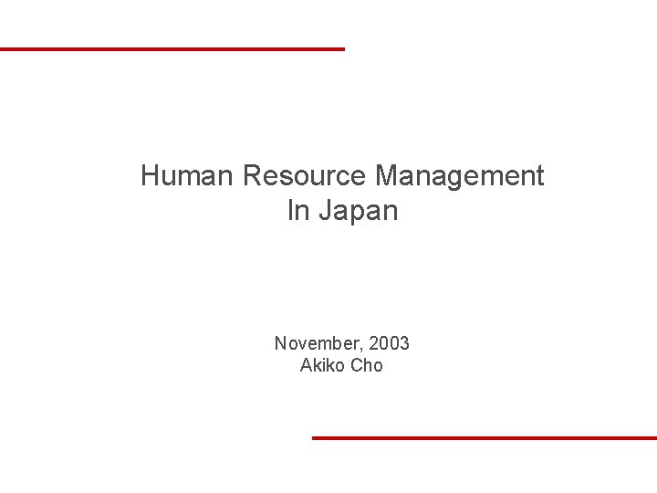 Human Resource Management In Japan November, 2003 Akiko Cho 