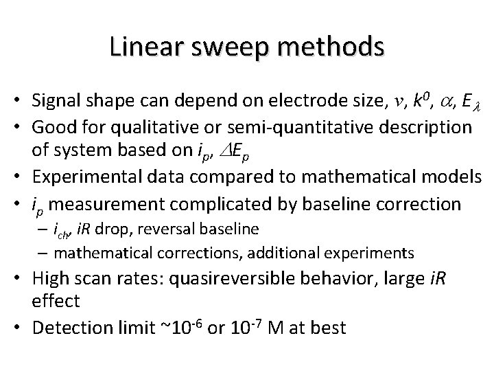 Linear sweep methods • Signal shape can depend on electrode size, v, k 0,