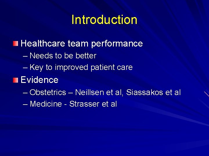 Introduction Healthcare team performance – Needs to be better – Key to improved patient