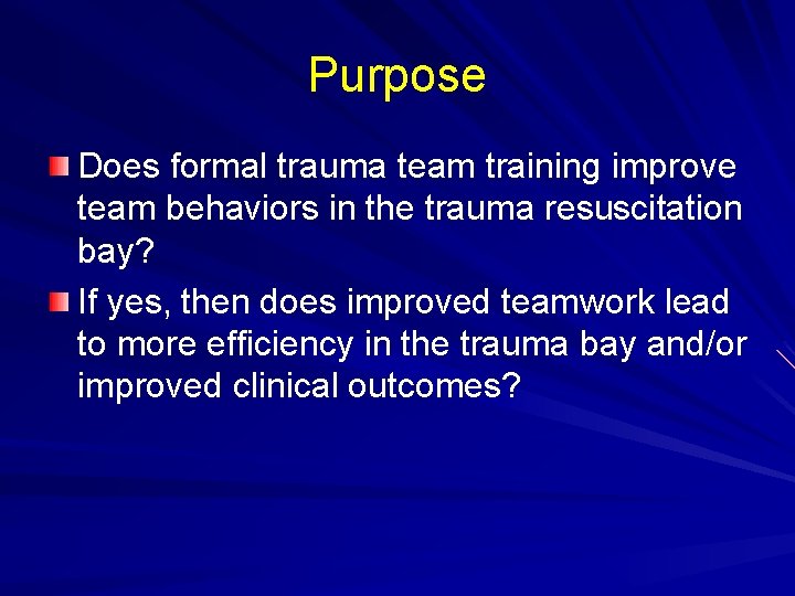 Purpose Does formal trauma team training improve team behaviors in the trauma resuscitation bay?
