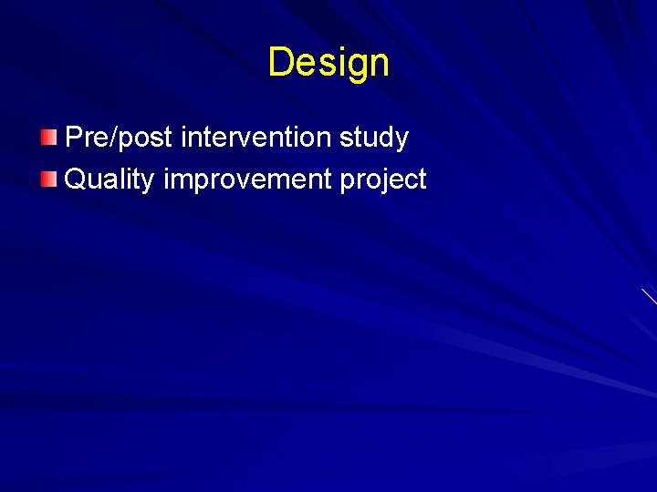 Design Pre/post intervention study Quality improvement project 
