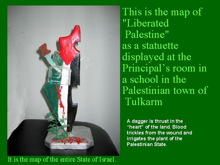 This is the map of "Liberated Palestine" as a statuette displayed at the Principal’s This is the map of "Liberated Palestine" as a statuette displayed at the Principal’s