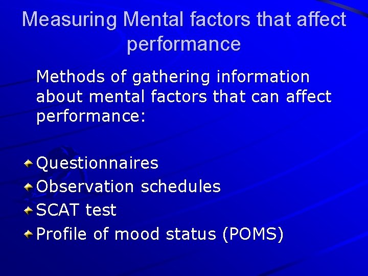 Measuring Mental factors that affect performance Methods of gathering information about mental factors that