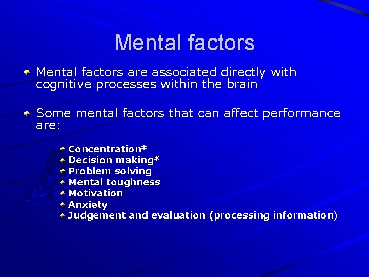 Mental factors are associated directly with cognitive processes within the brain Some mental factors