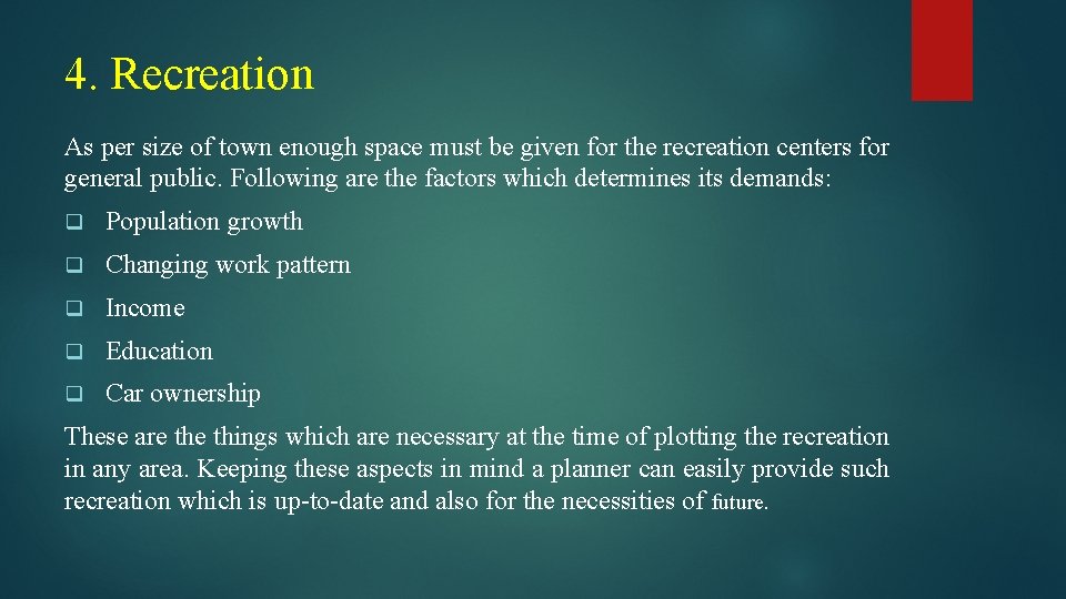 4. Recreation As per size of town enough space must be given for the