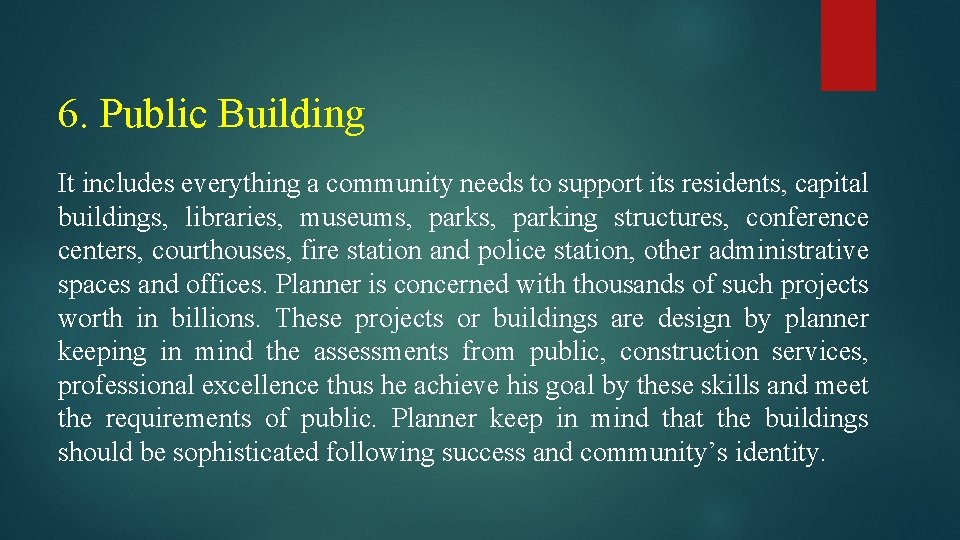 6. Public Building It includes everything a community needs to support its residents, capital