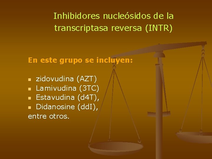 Inhibidores nucleósidos de la transcriptasa reversa (INTR) En este grupo se incluyen: zidovudina (AZT)