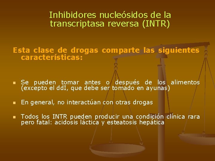 Inhibidores nucleósidos de la transcriptasa reversa (INTR) Esta clase de drogas comparte las siguientes