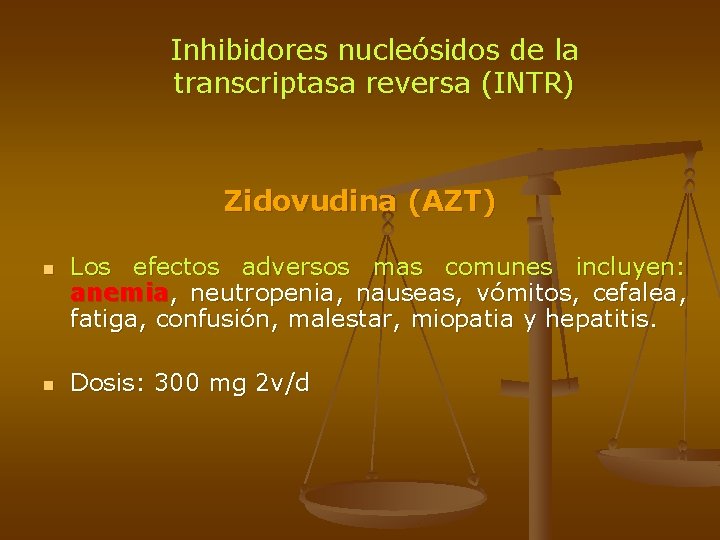 Inhibidores nucleósidos de la transcriptasa reversa (INTR) Zidovudina (AZT) n n Los efectos adversos