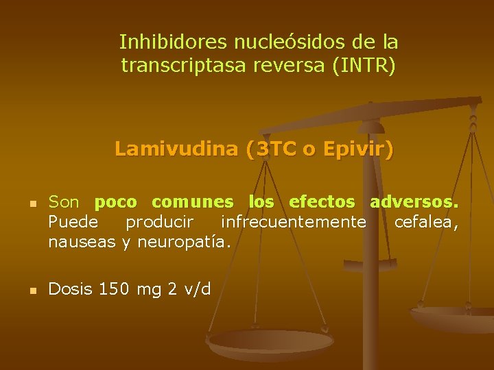 Inhibidores nucleósidos de la transcriptasa reversa (INTR) Lamivudina (3 TC o Epivir) n n