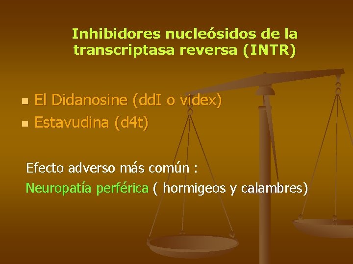 Inhibidores nucleósidos de la transcriptasa reversa (INTR) n n El Didanosine (dd. I o