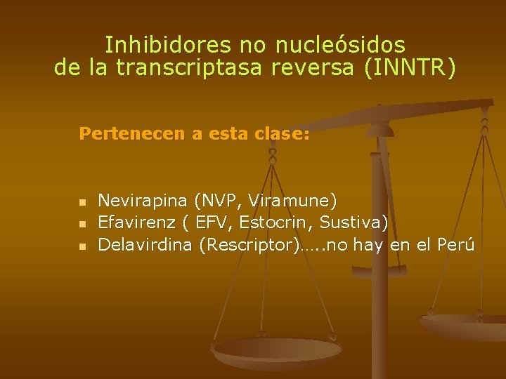 Inhibidores no nucleósidos de la transcriptasa reversa (INNTR) Pertenecen a esta clase: n n