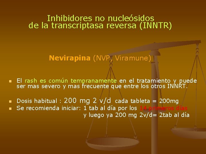 Inhibidores no nucleósidos de la transcriptasa reversa (INNTR) Nevirapina (NVP, Viramune) n El rash