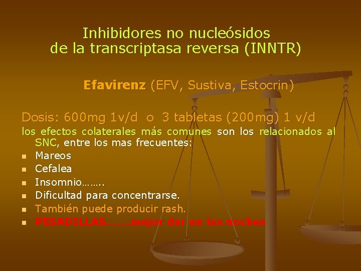 Inhibidores no nucleósidos de la transcriptasa reversa (INNTR) Efavirenz (EFV, Sustiva, Estocrin) Dosis: 600