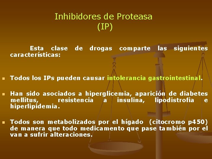 Inhibidores de Proteasa (IP) Esta clase características: n n n de drogas comparte las