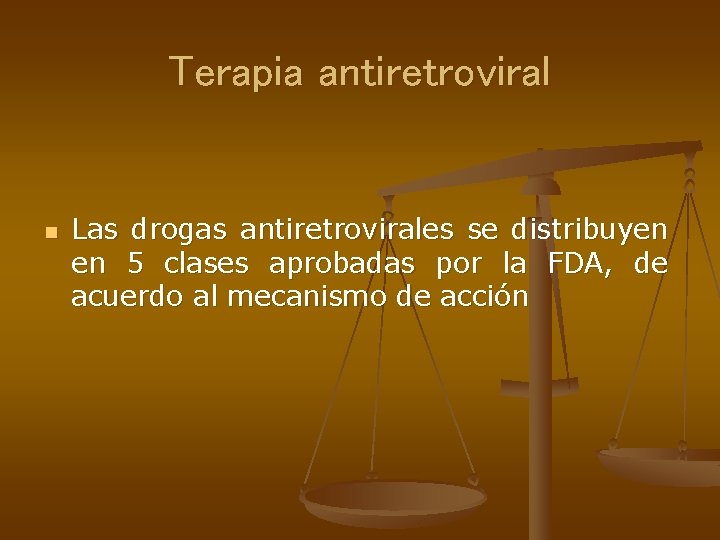 Terapia antiretroviral n Las drogas antiretrovirales se distribuyen en 5 clases aprobadas por la