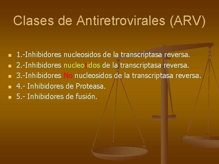 Clases de Antiretrovirales (ARV) n n n 1. -Inhibidores nucleosidos de la transcriptasa reversa.
