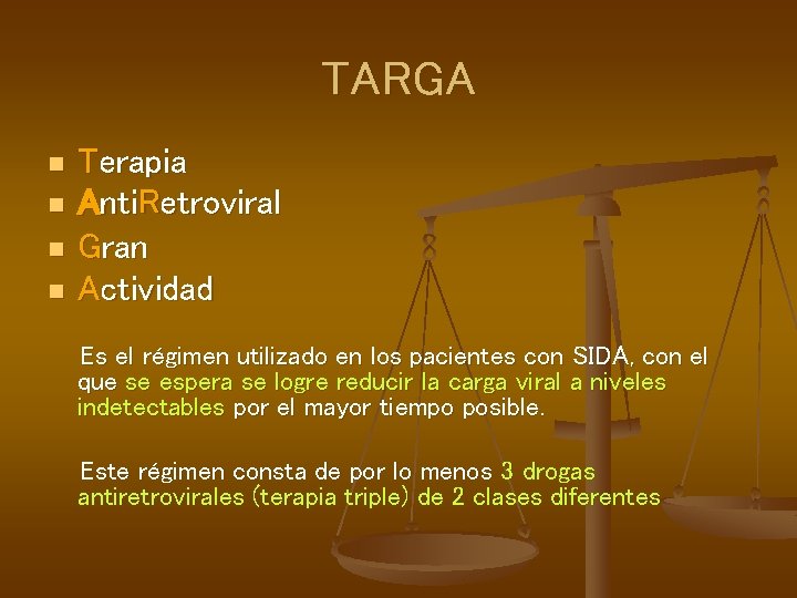 TARGA n n Terapia Anti. Retroviral Gran Actividad Es el régimen utilizado en los