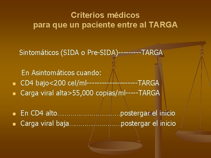Criterios médicos para que un paciente entre al TARGA Sintomáticos (SIDA o Pre-SIDA)-----TARGA n