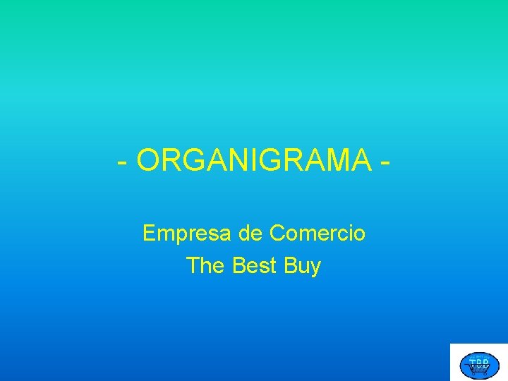 - ORGANIGRAMA Empresa de Comercio The Best Buy 