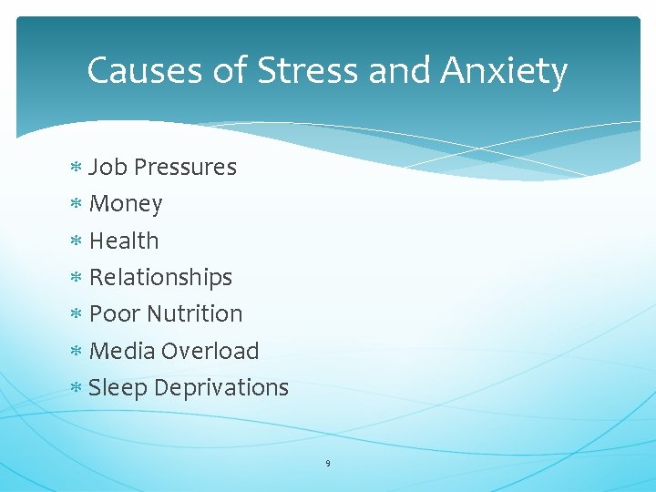 Causes of Stress and Anxiety Job Pressures Money Health Relationships Poor Nutrition Media Overload