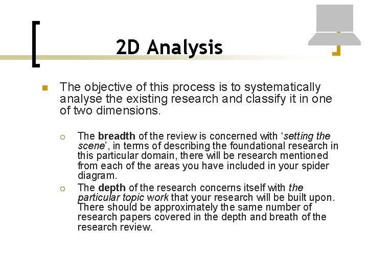 2 D Analysis n The objective of this process is to systematically analyse the