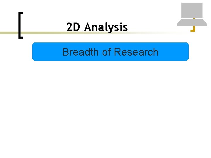 2 D Analysis Breadth of Research 