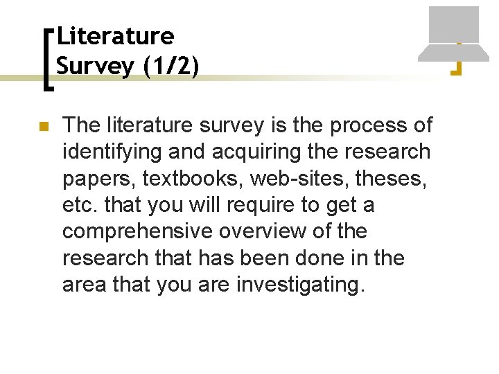 Literature Survey (1/2) n The literature survey is the process of identifying and acquiring
