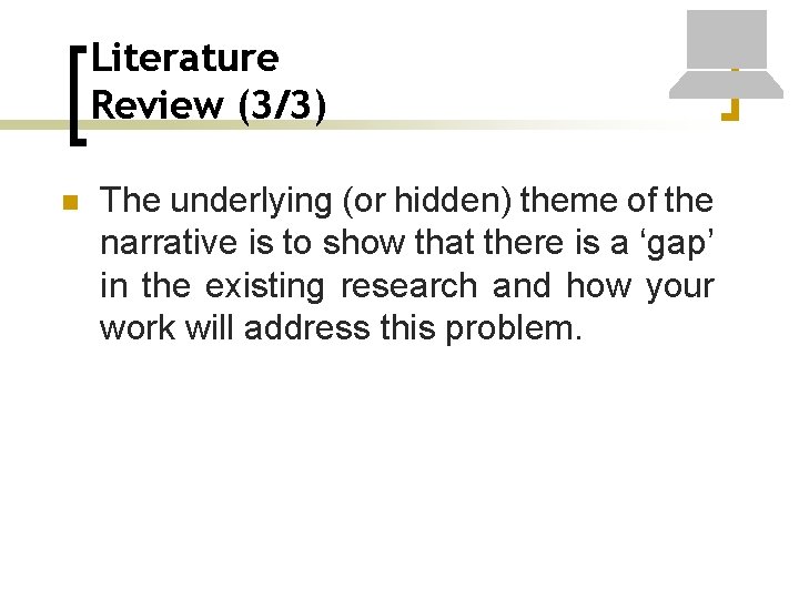 Literature Review (3/3) n The underlying (or hidden) theme of the narrative is to