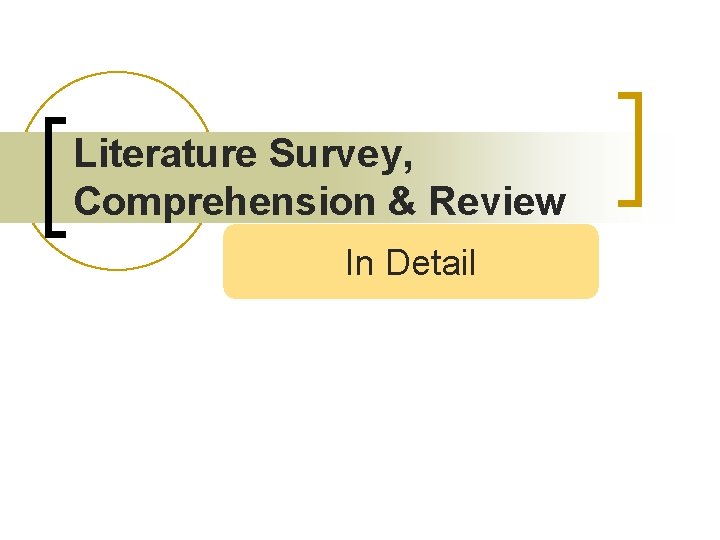 Literature Survey, Comprehension & Review In Detail 