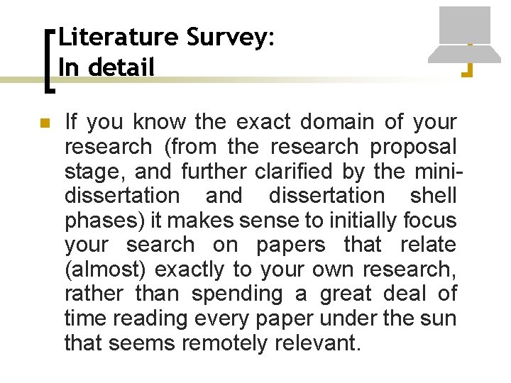 Literature Survey: In detail n If you know the exact domain of your research