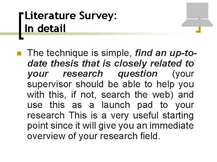 Literature Survey: In detail n The technique is simple, find an up-todate thesis that