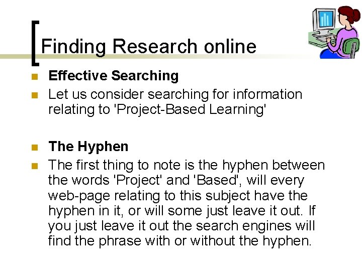 Finding Research online n n Effective Searching Let us consider searching for information relating