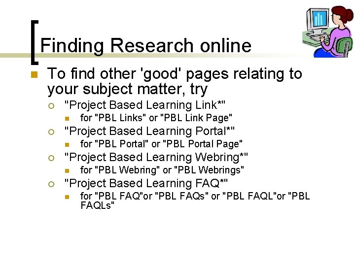 Finding Research online n To find other 'good' pages relating to your subject matter,