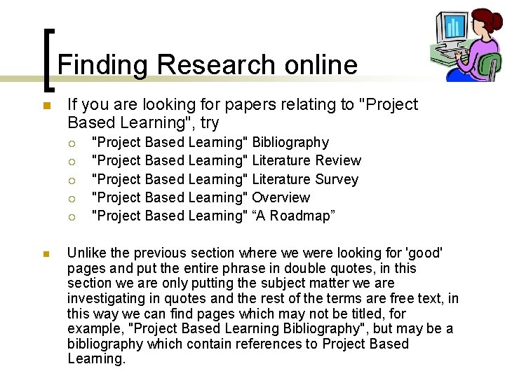 Finding Research online n If you are looking for papers relating to "Project Based